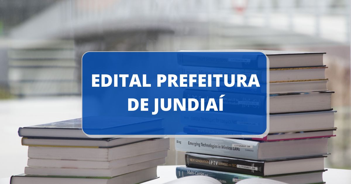 processo seletivo Prefeitura de Jundiaí, Edital Prefeitura de Jundiaí, Vagas Prefeitura de Jundiaí