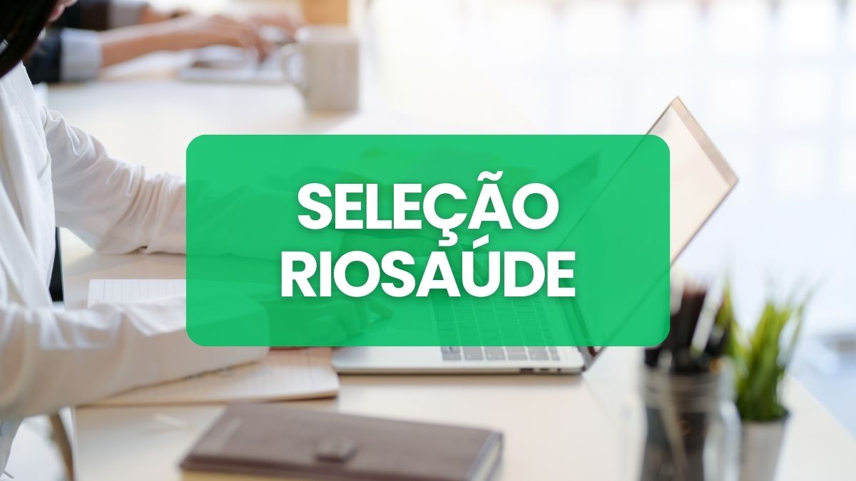 Processo seletivo RioSaúde RJ, RioSaúde RJ, vagas RioSaúde RJ, edital RioSaúde RJ.